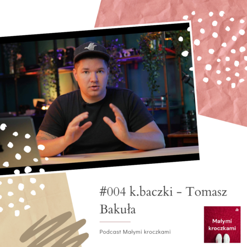 Podcast #004 – k.baczki – Tomasz Bakuła