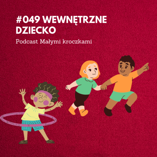 Podcast #049 – Wewnętrzne dziecko