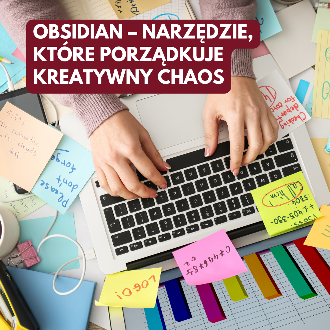 Obsidian – narzędzie, które porządkuje kreatywny chaos