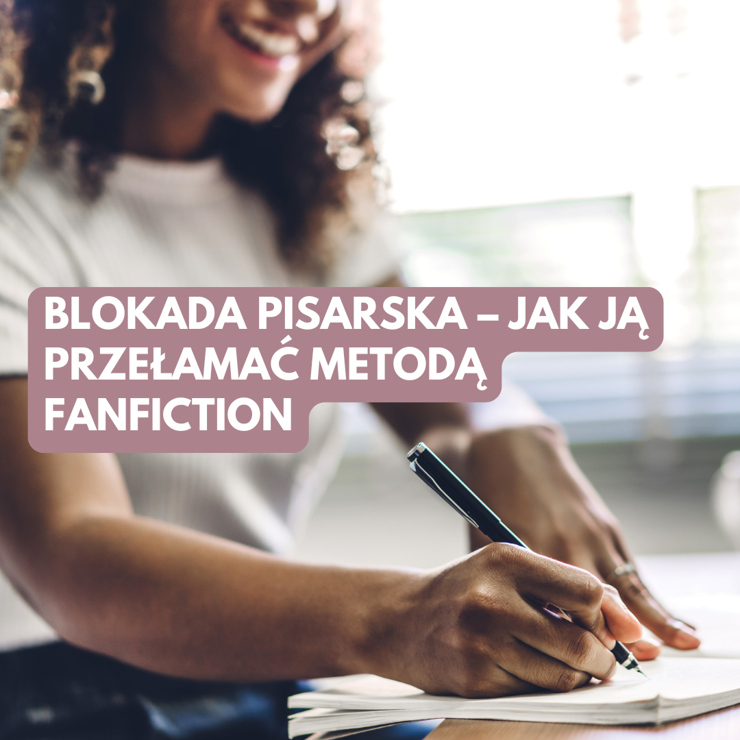 Blokada pisarska – jak ją przełamać metodą fanfiction