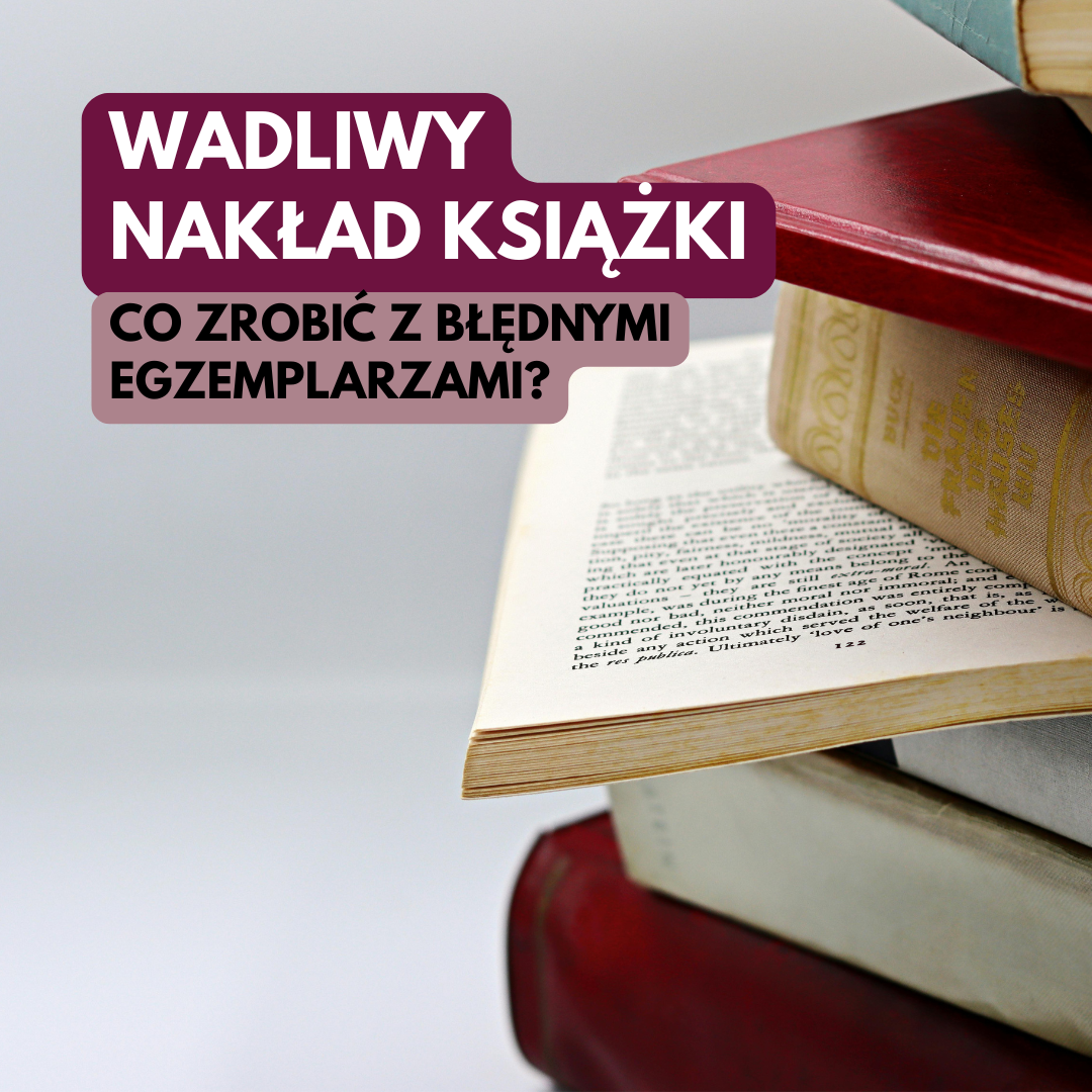 Wadliwy nakład książki – co zrobić z błędnymi egzemplarzami?